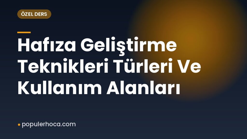 Hafıza Geliştirme Teknikleri Türleri Ve Kullanım Alanları
