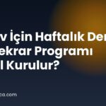 Sınav İçin Haftalık Ders Ve Tekrar Programı Nasıl Kurulur?