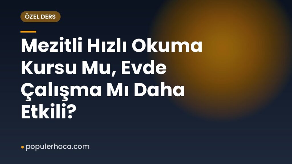 Mezitli Hızlı Okuma Kursu Mu, Evde Çalışma Mı Daha Etkili?