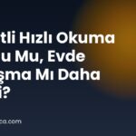 Mezitli Hızlı Okuma Kursu Mu, Evde Çalışma Mı Daha Etkili?