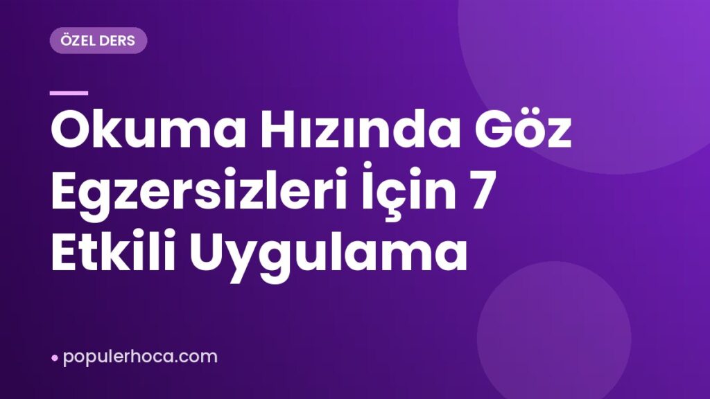 Okuma Hızında Göz Egzersizleri İçin 7 Etkili Uygulama