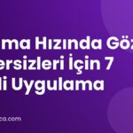 Okuma Hızında Göz Egzersizleri İçin 7 Etkili Uygulama