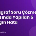 Paragraf Soru Çözme Sırasında Yapılan 5 Yaygın Hata